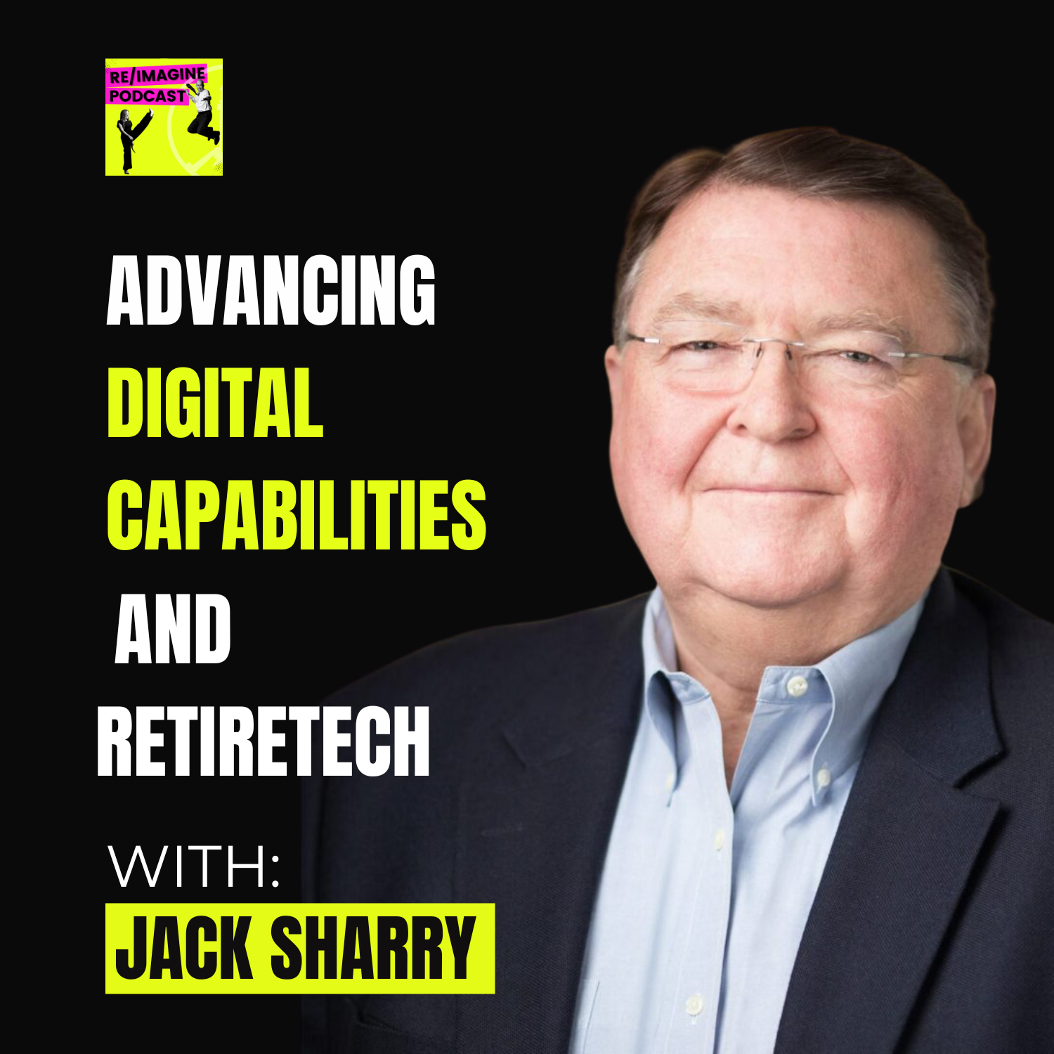 129 Advancing Digital Capabilities and Retiretech with Jack Sharry, LifeYield